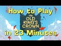 How To Play The Old King S Crown In 23 Minutes 