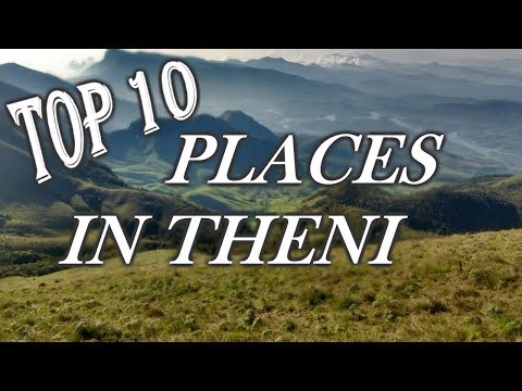 Top Ten Tourist Places to Visit In Theni - Tamil Nadu