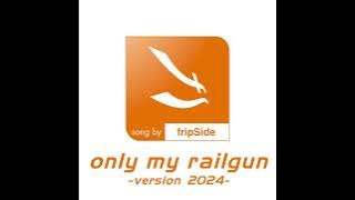 fripSide/only my railgun ₋ version 2024₋(Audio)