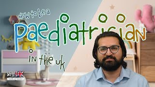 How to be a Paediatrician in the UK | Guide for IMGs | Training Pathway, Pay, & Competition Ratios