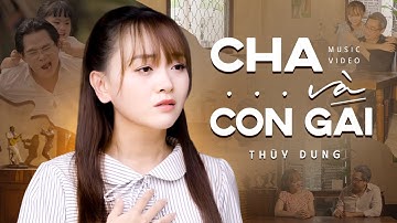 Cha Và Con Gái - Thùy Dung & Ns Ngân Tuấn | Xem là rơi nước mắt | Official Music Video