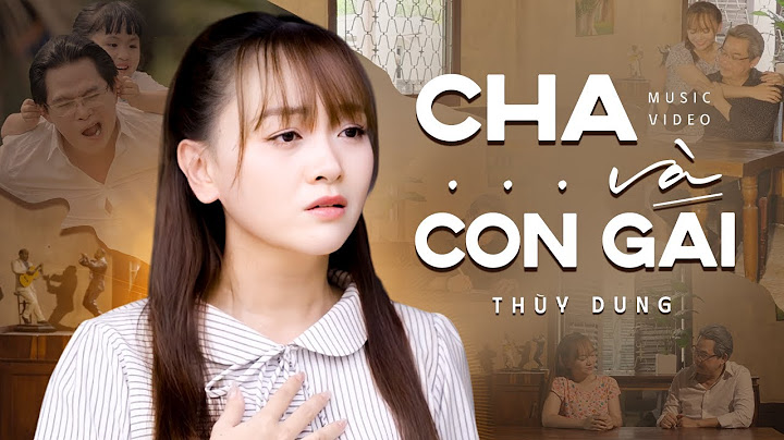 Cha Và Con Gái - Thùy Dung & Ns Ngân Tuấn | Xem là rơi nước mắt | Official Music Video