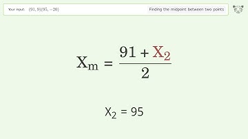 Find the midpoint between two points p1 (91,9) and p2 (95,-20): Step-by-Step Video Solution