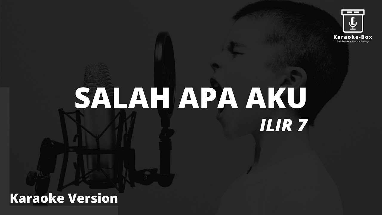 ILIR 7 - Salah Apa Aku (Karaoke Version) - Karaoke Box
