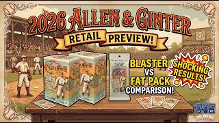 2026 Allen And Ginter Release Day! Retail Deep Dive And Comparison! Fat Packs Are Good??