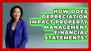 How Does Depreciation Impact Property Management Financial Statements?