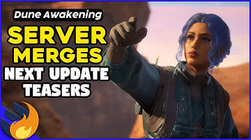 SERVER MERGES Coming Soon! End Game Getting A ZEST Up! | Dune Awakening |