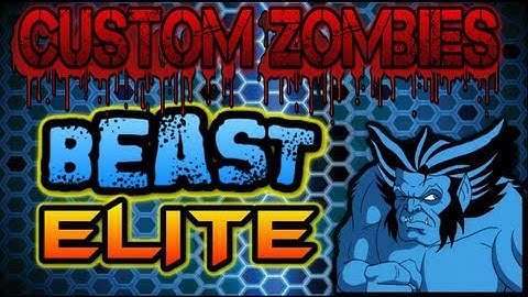 Custom Zombies | BEAST ELITE | Pt.1 Freakin