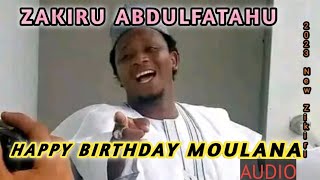 Zakiru Abdulfatahu 2023 New Zikiri Happy Birthday Moulana