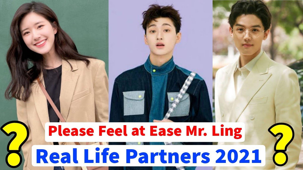 Please Feel At Ease Mr Ling Cast Real Ages And Life Partners 21 Chinese Drama 21 Celeb Profile Youtube