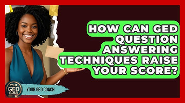 How Can GED Question Answering Techniques Raise Your Score? | Your GED Coach