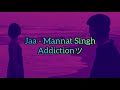 Jaa  mannat singh  ajit singh slowed  reverb download link in description