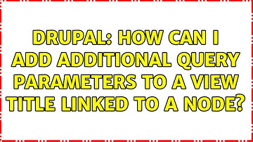 Drupal: How can I add additional query parameters to a view title linked to a node?