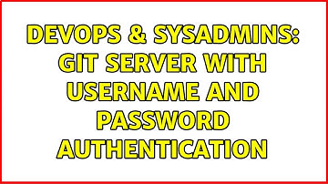DevOps & SysAdmins: GIT server with username and password authentication (4 Solutions!!)