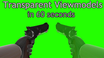 Transparent Viewmodels in 60 Seconds