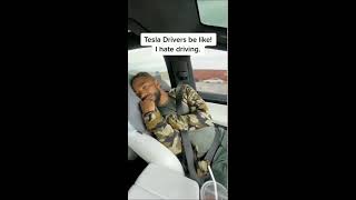 Tesla Drivers Be Like I Hate Driving.