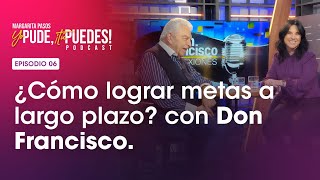 Cómo Lograr Metas a Largo Plazo Con Don Francisco