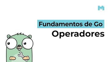 Fundamentos de Go: Operadores relacionales y lógicos