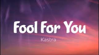 FOOL FOR YOU - KASTRA (1HOUR LYRICS LOOP)