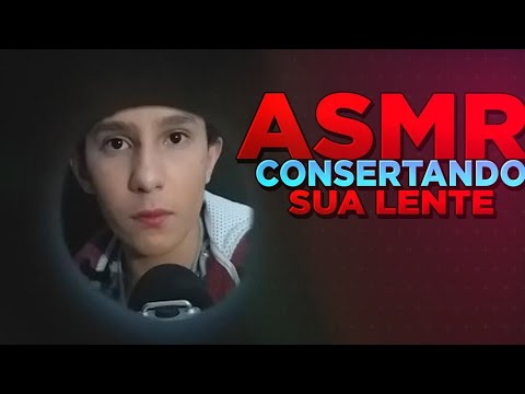 [ASMR] CONSERTANDO SUA LENTE