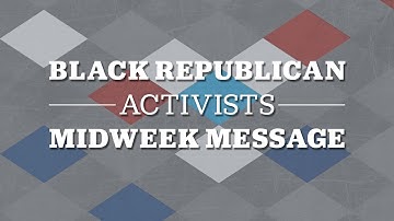 Black Republican Activists | Midweek Message: Leadership