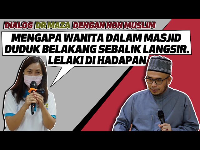 Dialog Dr MAZA Dengan Non Muslim : Mengapa Wanita Dalam Masjid Duduk Belakang Sebalik Langsir. class=