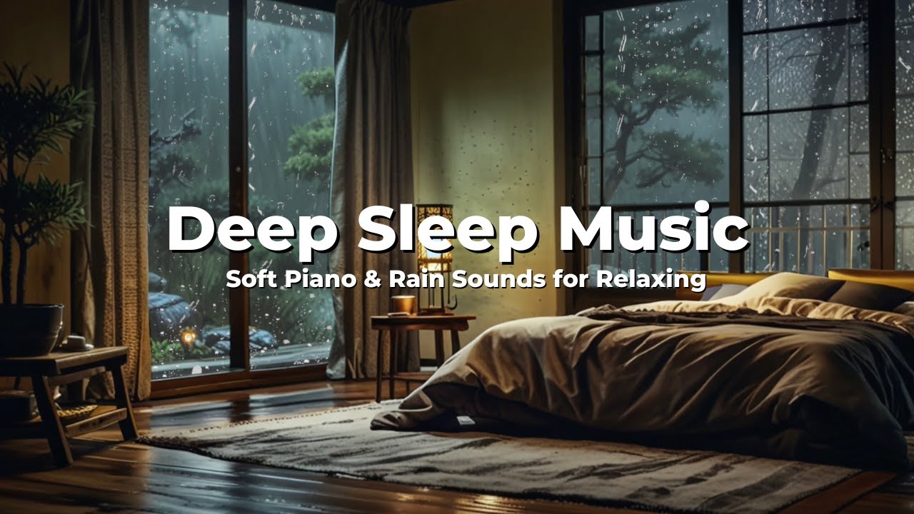 Deep Sleep Music with Rain Sounds & Piano | Relaxing Sleep Music for ...