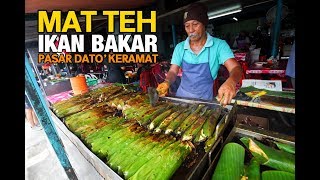 Mat Teh Ikan Bakar, Pasar Dato' Keramat