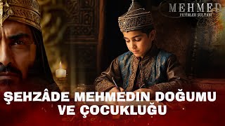 ŞEHZÂDE MEHMEDiN DOĞUMU VE ÇOCUKLUĞU! Resimi