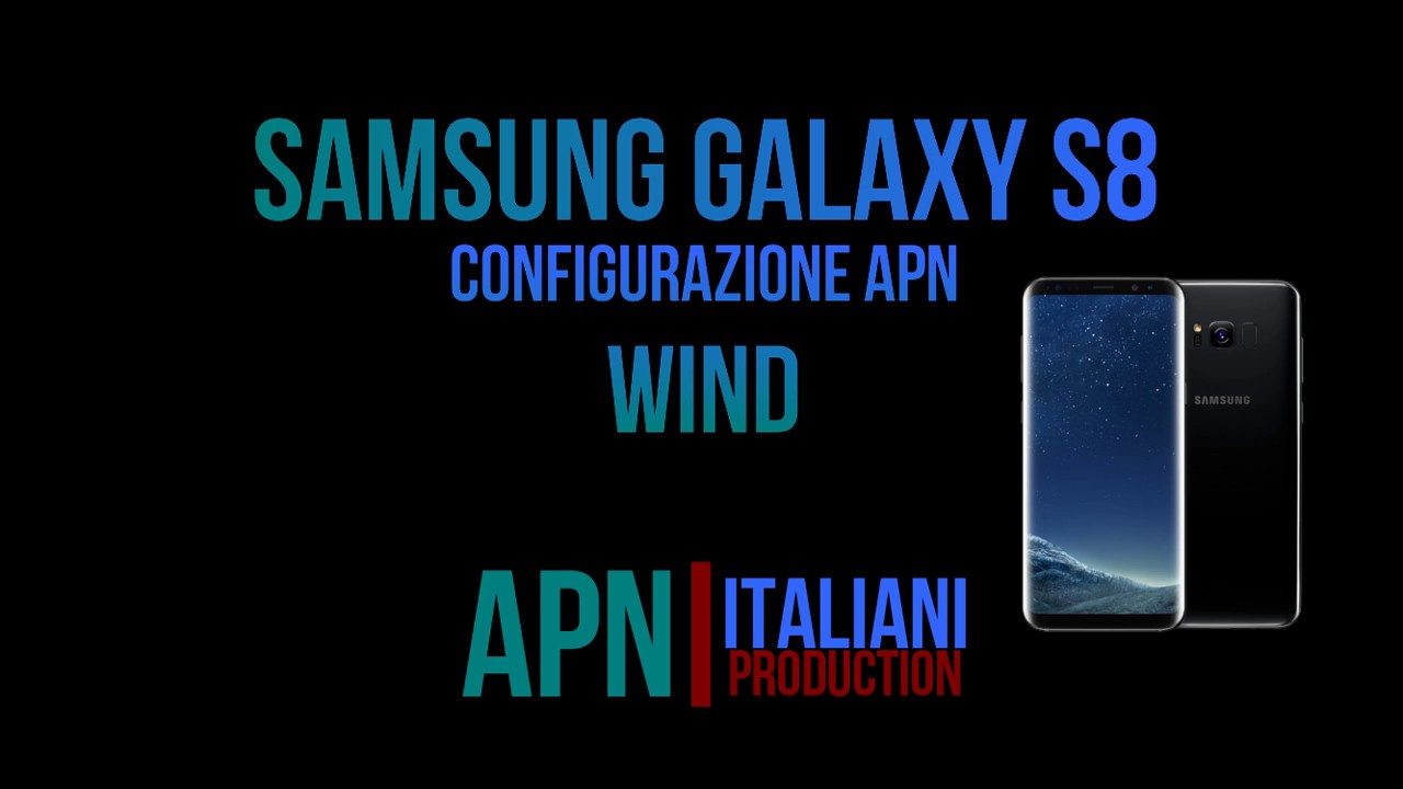 wind configurazione apn samsung galaxy s8 - YouTube