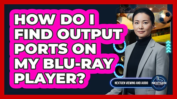 How Do I Find Output Ports On My Blu-ray Player?
