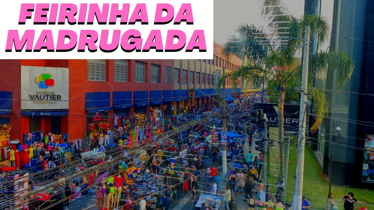 FEIRINHA DA MADRUGADA,FEIRINHA DA MADRUGADA NO BRÁS,FEIRINHA DA ...