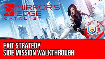 Mirror’s Edge Catalyst Exit Strategy Side Mission Walkthrough