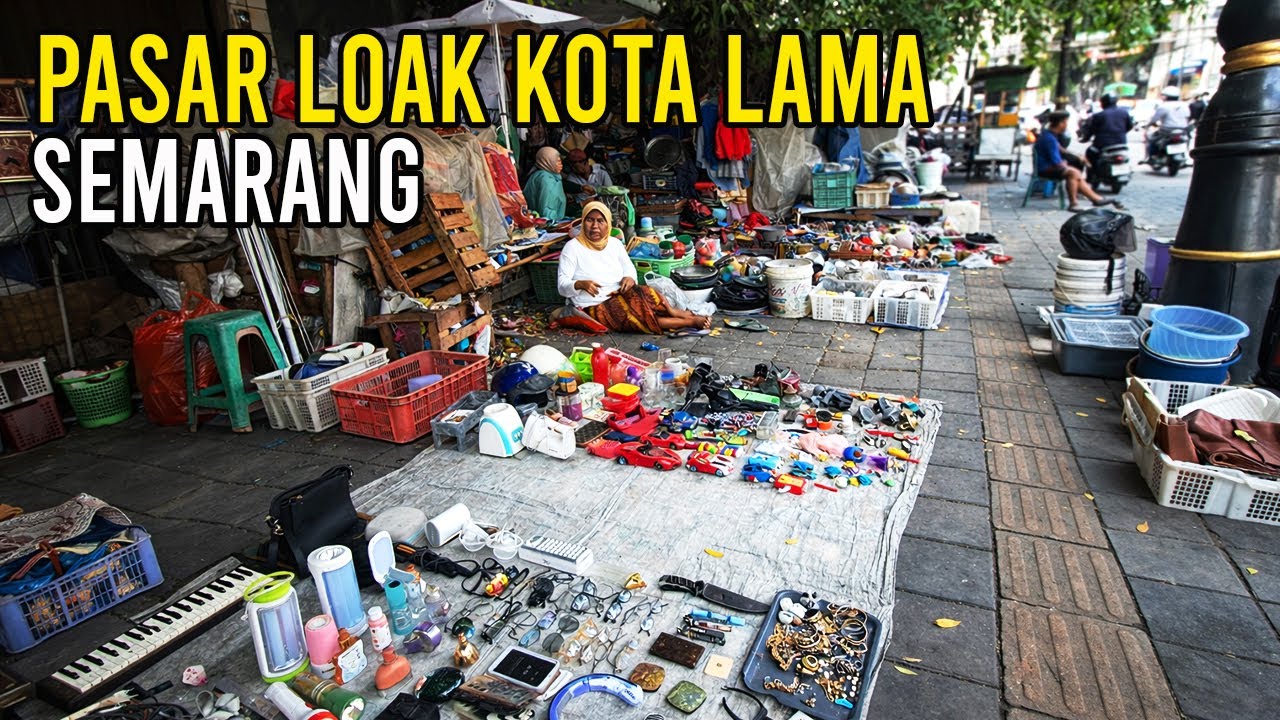 PASAR LOAK KOTA LAMA SEMARANG - Surga Pemburu Barang Bekas