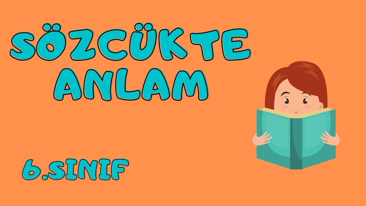 Sözcükte Anlam | 6.Sınıf Türkçe Ders Kampı (Eş Anlamlı, Zıt Anlamlı Ve Eş Sesli Sözcükler)