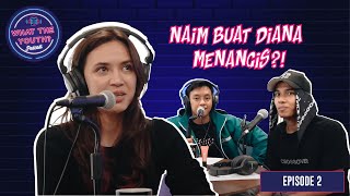 Naim Buat Diana Danielle Menangis? 😢 | What The Youth Podcast | Episode 2