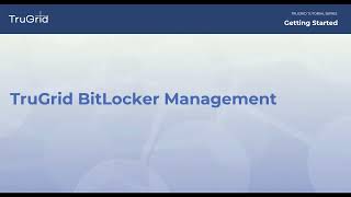 TruGrid BitLocker Management - Tutorial, Demo, Onboarding, and Evaluation