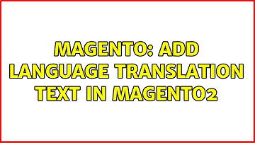 Magento: Add Language translation text in magento2 (3 Solutions!!)