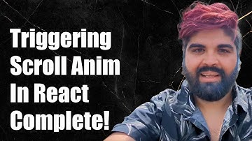 Triggering Scroll-Based Animations in React: A Complete Guide