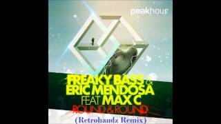 Freaky Bass & Eric Mendosa ft. Max C - Round & Round (Retrohandz Remix)