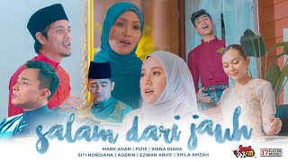 SALAM DARI JAUH - Mark Adam, Riena Diana, Fizie, Siti Nordiana, Shila Amzah, Ezwan Ariff & Adzrin