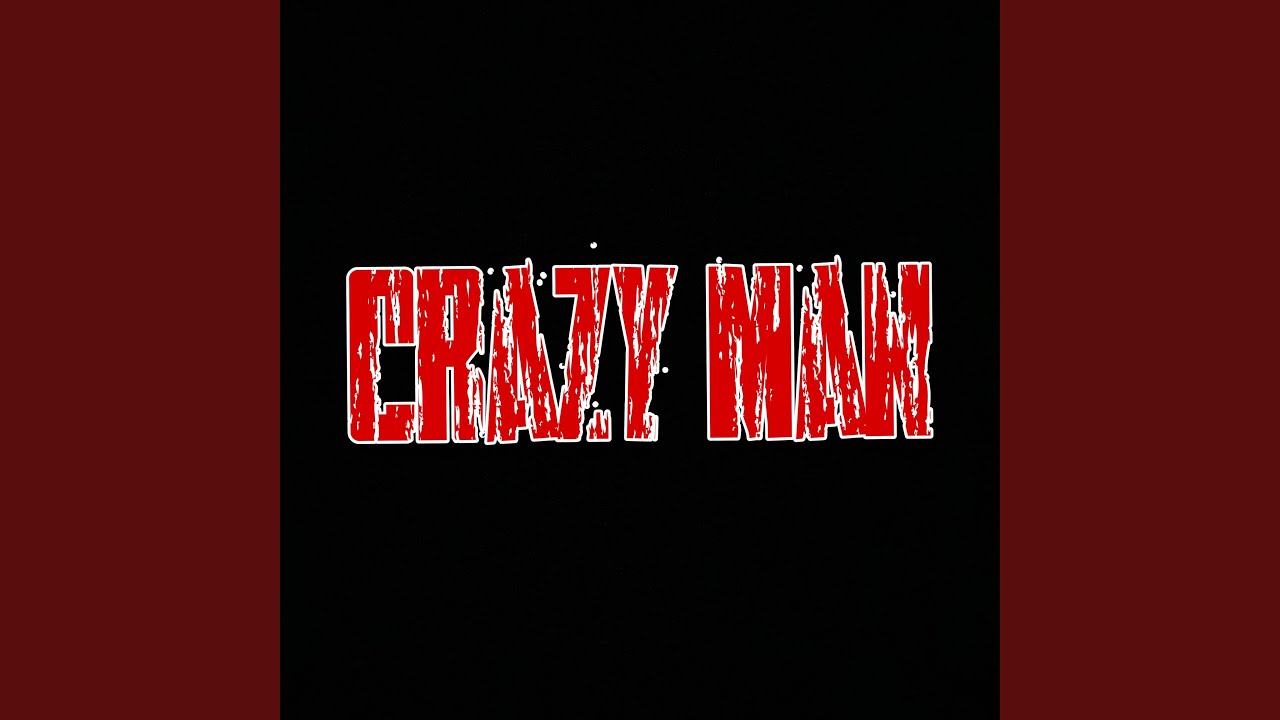 Watch Crazy Man on YouTube Watch Crazy Man on YouTube