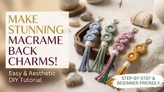How to Make DIY Floral Bag Charms | Step-by-Step Macrame Tutorial (Best for beginners)