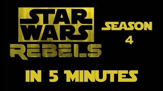Star Wars Rebels Season 4 In 5 Minutes