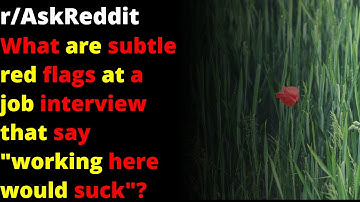 What are subtle red flags at a job interview that say "working here would suck"? | r/AskReddit
