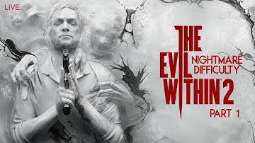 The Evil Within 2 - [Nightmare Difficulty] - (Live) - Part 1 - [No commentary]