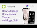 [For Xiaomi/Xperia]How to Change your Home Screen Theme on WidgetClub?(Android)
