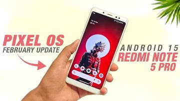 Pixel OS 15.0 For Redmi Note 5 Pro | Android 15 | New Features And Security Patch Update