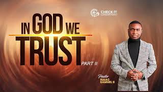 In God We Trust | PT2| Pastor Isaac Samuel II