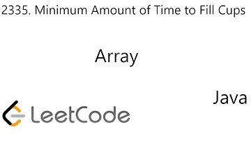 LeetCode 2335 | Minimum Amount of Time to Fill Cups | Array | Java